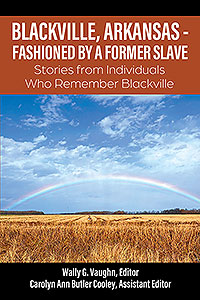 BLACKVILLE, ARKANSAS - FASHIONED BY A FORMER SLAVE (eBook Edition)
