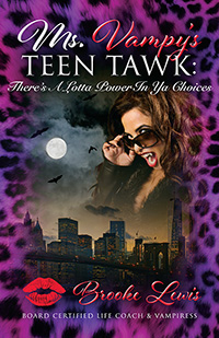 Ms. Vampy's Teen Tawk: There's A Lotta Power In Ya Choices