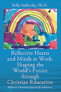 Reflective Hearts and Minds at Work: Shaping the World’s Future through Christian Education