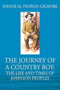 The Journey of a Country Boy:  The Life and Times of Johnson Peoples
