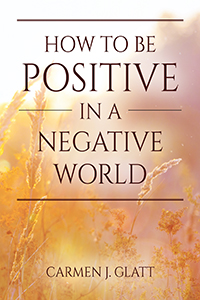 How to be Positive in a Negative World