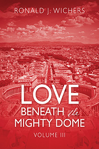 Love Beneath the Mighty Dome: Volume III