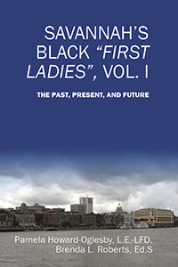 Savannah's Black "First Ladies", Vol I