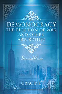 DEMONOCRACY The Election of 2016 and Other Absurdities