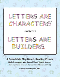 Letters are Characters ® Presents Letters are Builders
