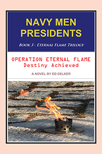 NAVY MEN PRESIDENTS: Book 3 - Eternal Flame Trilogy