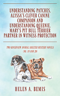 Understanding Patches, Alyssa’s Clever Canine Companion and Understanding Queenie, Mary’s Pit Bull Terrier Partner in Witness Protection