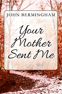 Your Mother Sent Me