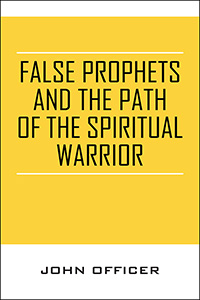 False Prophets and the Path of the Spiritual Warrior