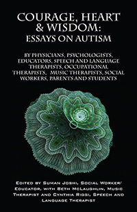 Courage, Heart & Wisdom: Essays on Autism