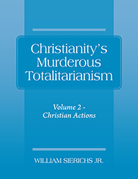 Christianity's Murderous Totalitarianism: Volume 2 - Christian Beliefs