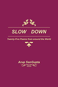SLOW DOWN: Twenty Five Poems from around the World