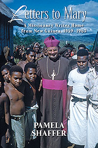 Letters to Mary: A Missionary Writes Home from New Guinea, 1959-1963