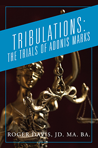 TRIBULATIONS: The Trials of Adonis Marks