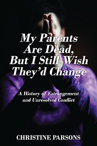 My Parents Are Dead, But I Still Wish They’d Change