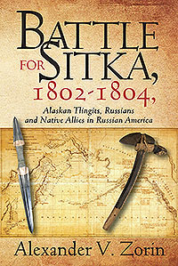 Battle for Sitka,1802 -1804, Alaskan Tlingits, Russians and Native Allies in Russian America