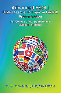 Advanced ESOL: Bible Lessons to Improve English Pronunciation for College Undergraduate and Graduate Students