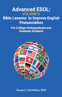 Advanced ESOL Volume 2: Bible Lessons to Improve English Pronunciation - For College Undergraduate and Graduate Students