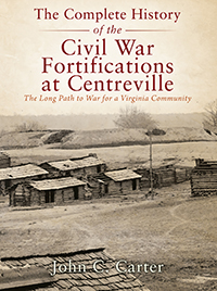 The Complete History of the Civil War Fortifications at Centreville