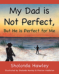 My Dad is Not Perfect, But He is Perfect for Me