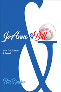 JoAnne & Bill: Love, Faith, Baseball - A Memoir