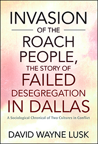 Invasion of the Roach People, The Story of Failed Desegregation in Dallas