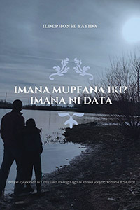 IMANA MUPFANA IKI?  IMANA NI DATA