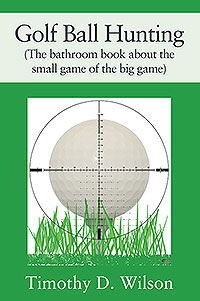 Golf Ball Hunting (The bathroom book about the small game of the big game)