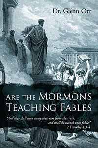 Are the Mormons Teaching Fables