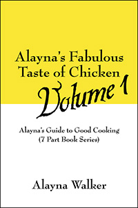 Alayna's Fabulous Taste of Chicken Volume 1