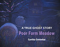 Poor Farm Meadow: A True Ghost Story