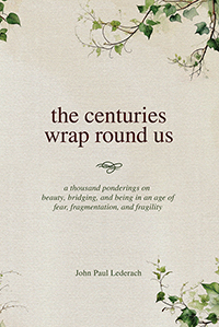 the centuries wrap round us
