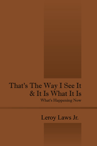 That's The Way I See It & It Is What It Is