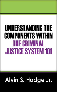 Understanding the Components within the Criminal Justice System 101