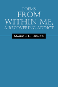 Poems From Within Me, A Recovering Addict