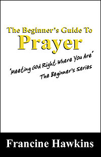 The Beginner's Guide to Prayer