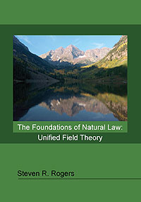 The Foundations of Natural Law: Unified Field Theory