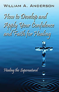 How to Develop and Apply Your Confidence and Faith for Healing