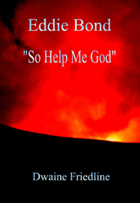 Eddie Bond "So Help Me God"