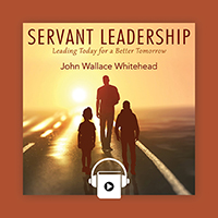 Servant Leadership: Leading Today for a Better Tomorrow