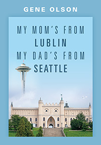 My Mom's from Lublin My Dad's from Seattle