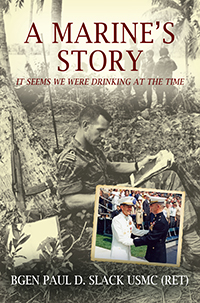 A Marine's Story by BGen Paul D. Slack USMC (Ret), published by ...