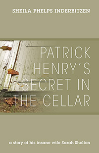 Patrick Henry S Secret In The Cellar By Sheila Phelps