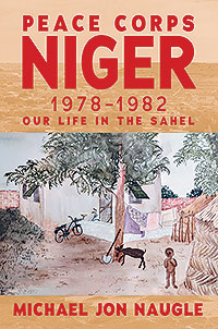 Peace Corps Niger 1978-1982: Our Life in the Sahel